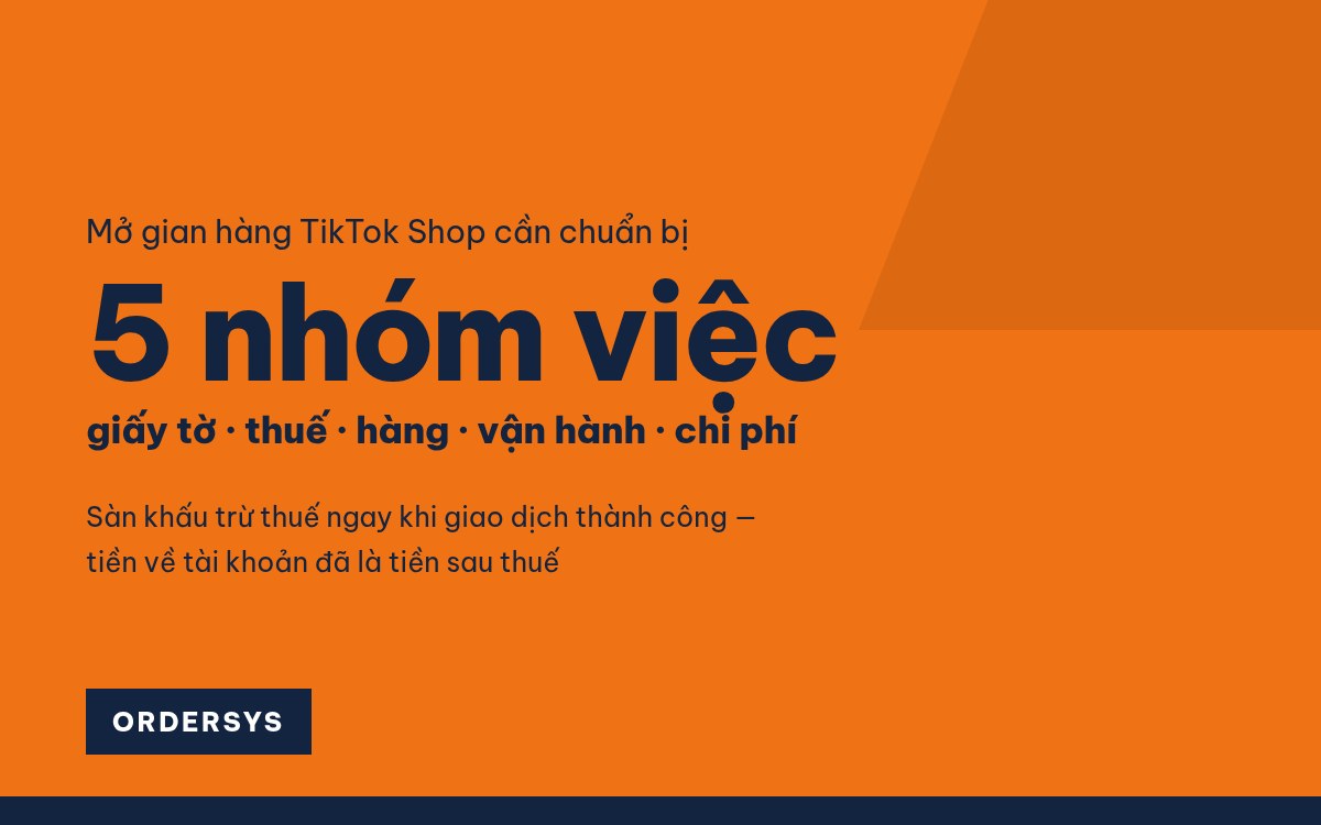 Bán hàng trên TikTok Shop cần chuẩn bị gì?