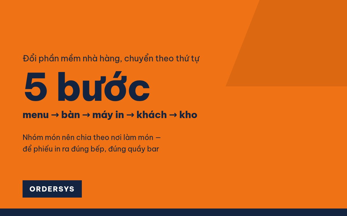 Đổi phần mềm quản lý nhà hàng: chuyển menu, sơ đồ bàn, máy in bếp thế nào?