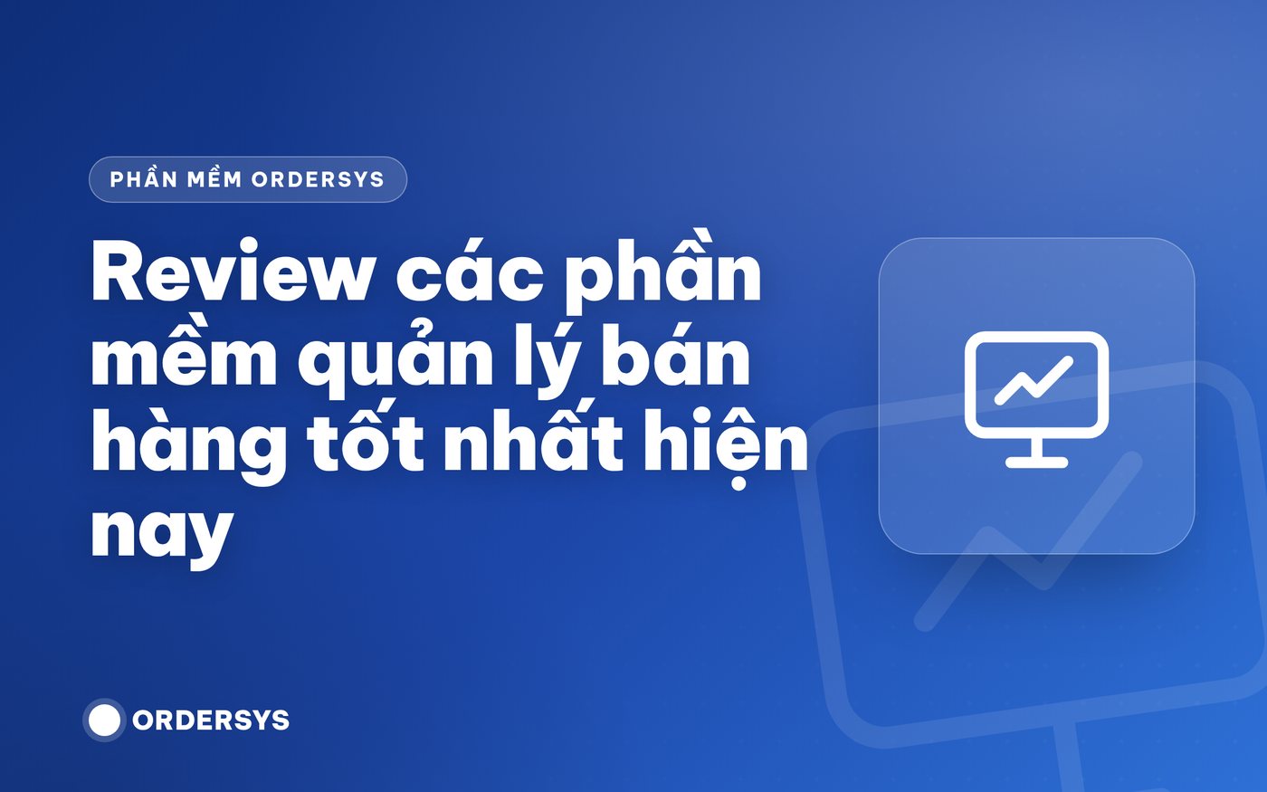 Review các phần mềm quản lý bán hàng tốt nhất hiện nay