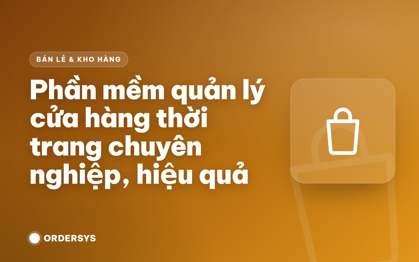 Phần mềm quản lý cửa hàng thời trang chuyên nghiệp, hiệu quả