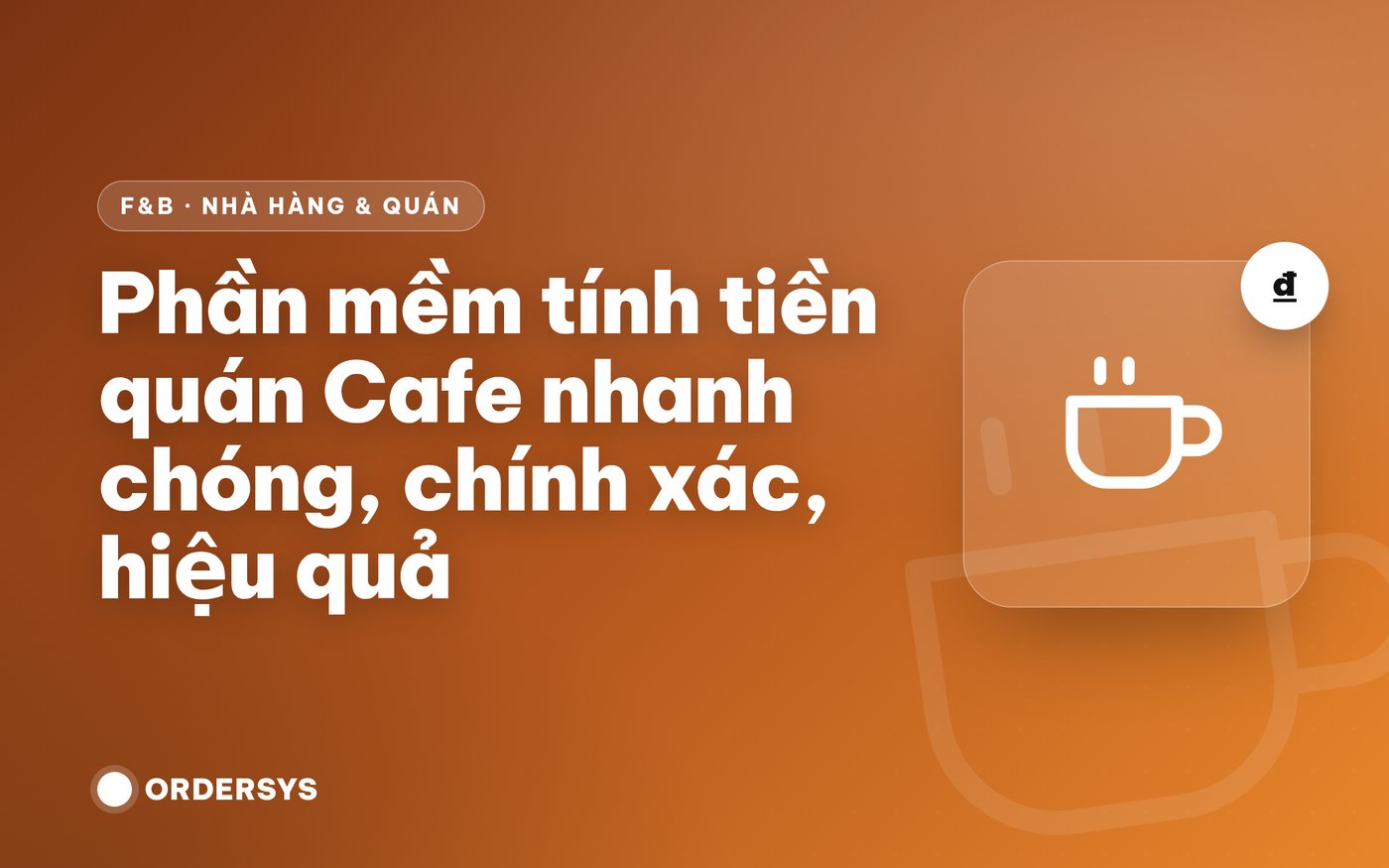 Phần mềm tính tiền quán cafe là gì, gồm những tính năng nào?