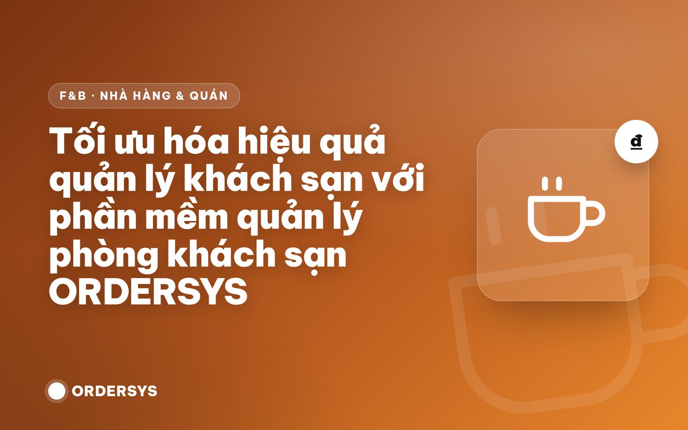 Tối ưu hóa hiệu quả quản lý khách sạn với phần mềm quản lý phòng khách sạn ORDERSYS