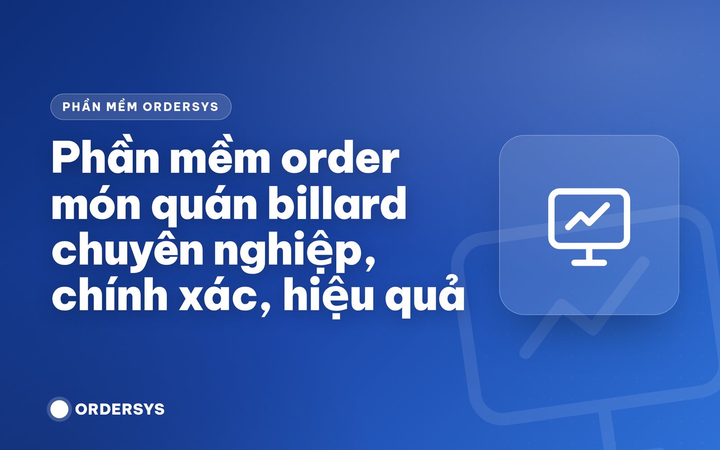 Phần mềm order món quán billard chuyên nghiệp, chính xác, hiệu quả