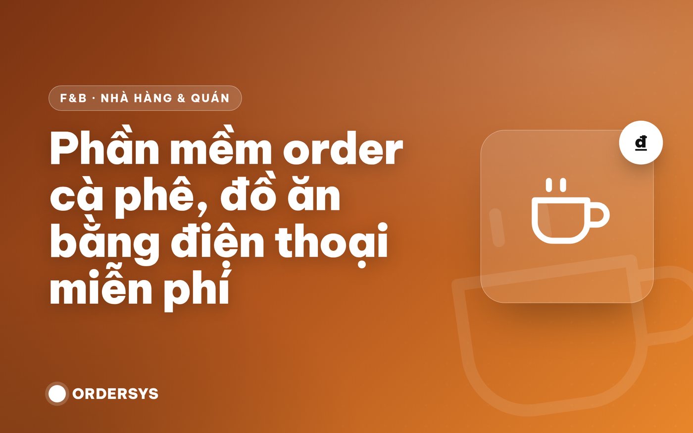 Order cà phê, đồ ăn bằng điện thoại: lợi ích và tiêu chí chọn phần mềm