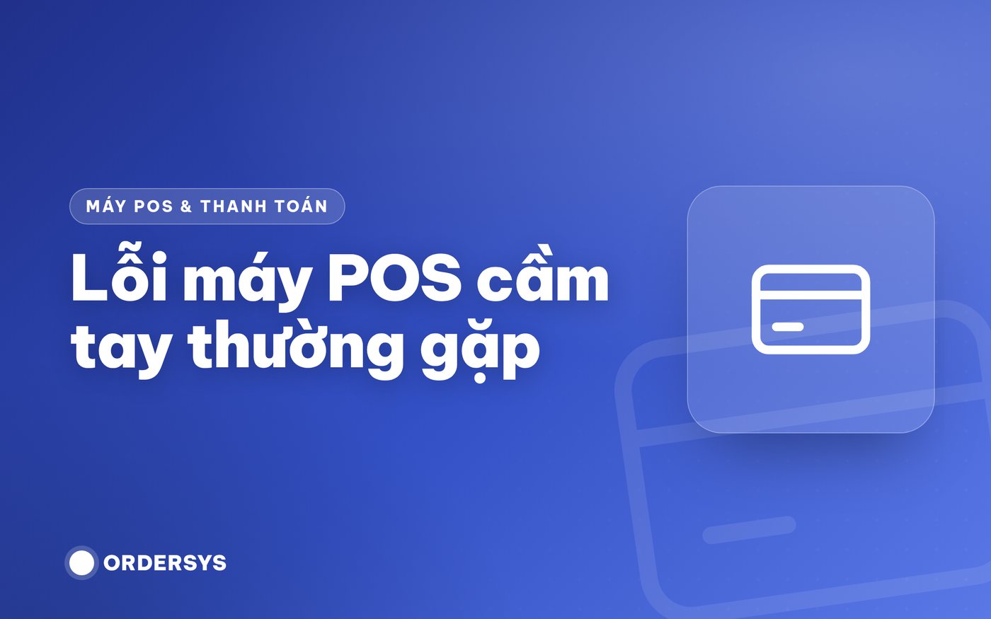 Lỗi máy POS cầm tay thường gặp
