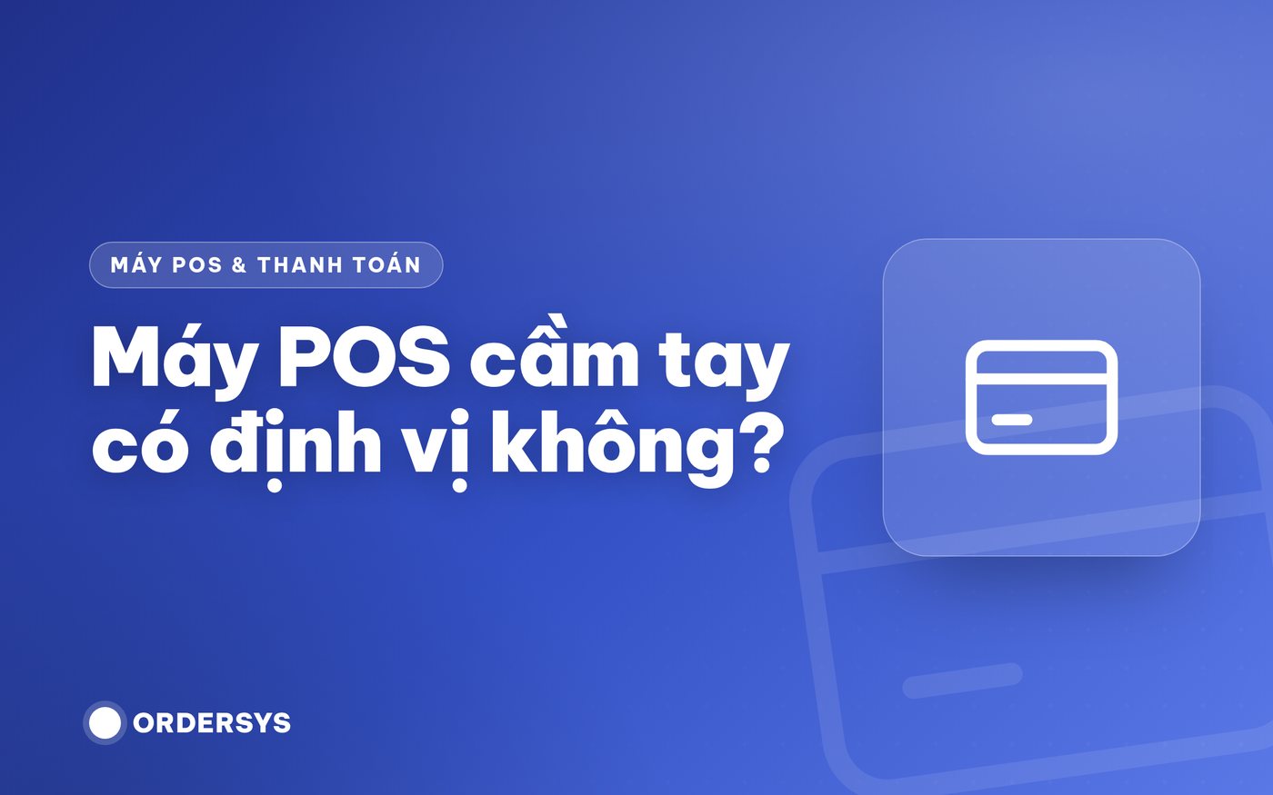 Máy POS cầm tay có định vị không?