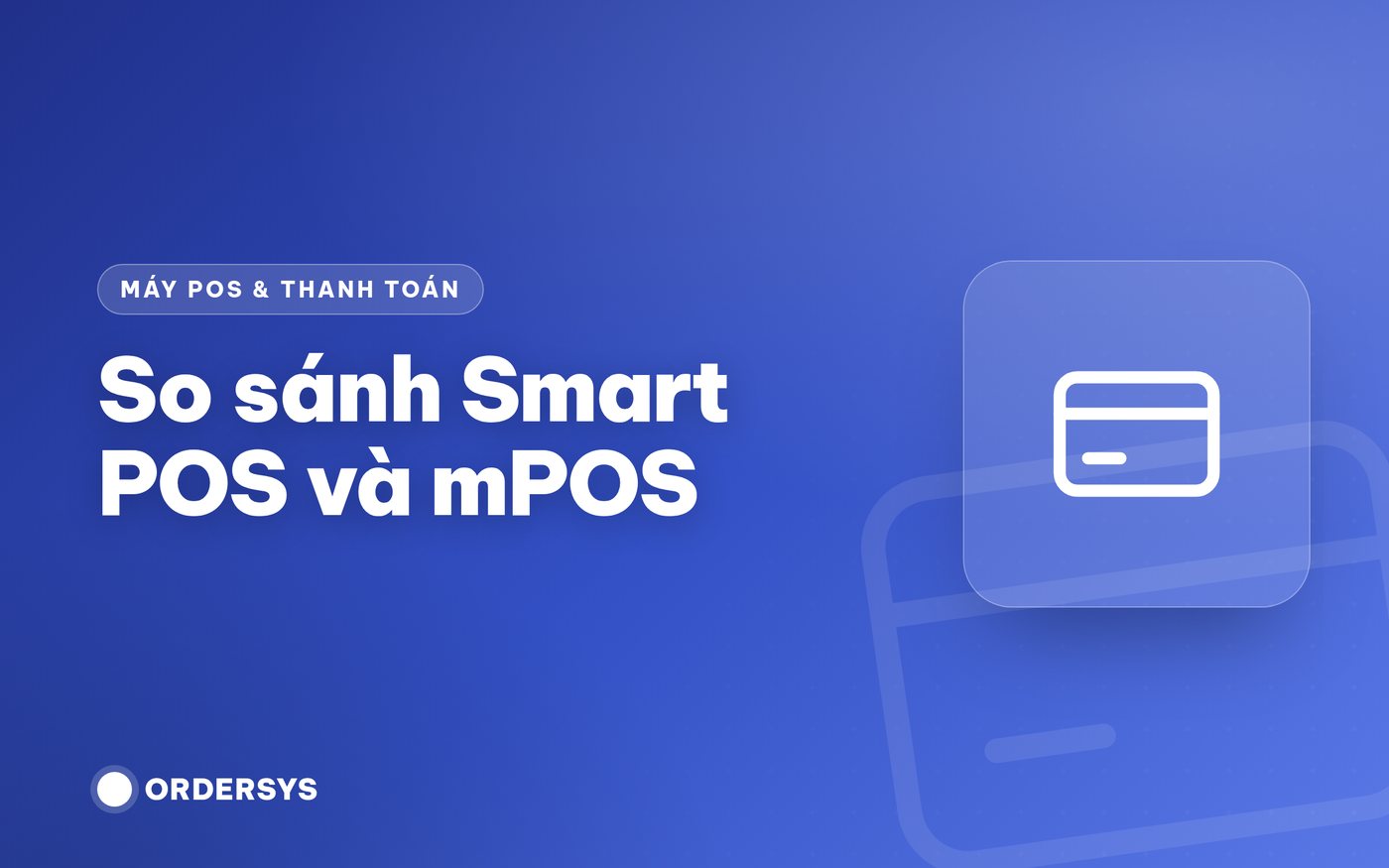 So sánh Smart POS và mPOS