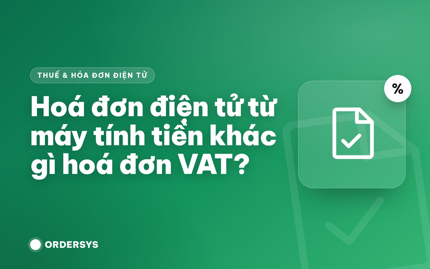 Hoá đơn điện tử từ máy tính tiền khác gì hoá đơn VAT?