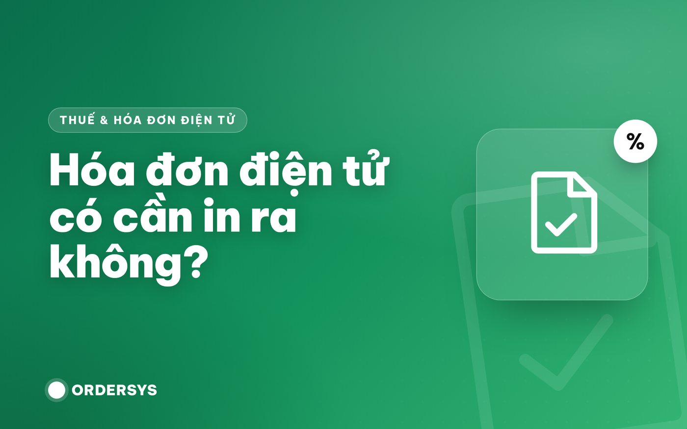Hóa đơn điện tử có cần in ra không?