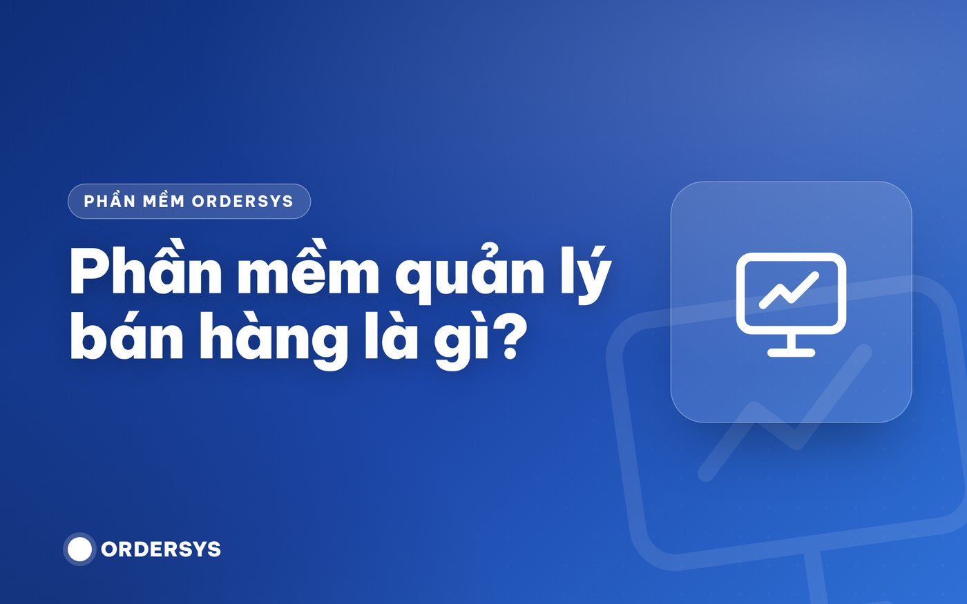 Phần mềm quản lý bán hàng là gì?