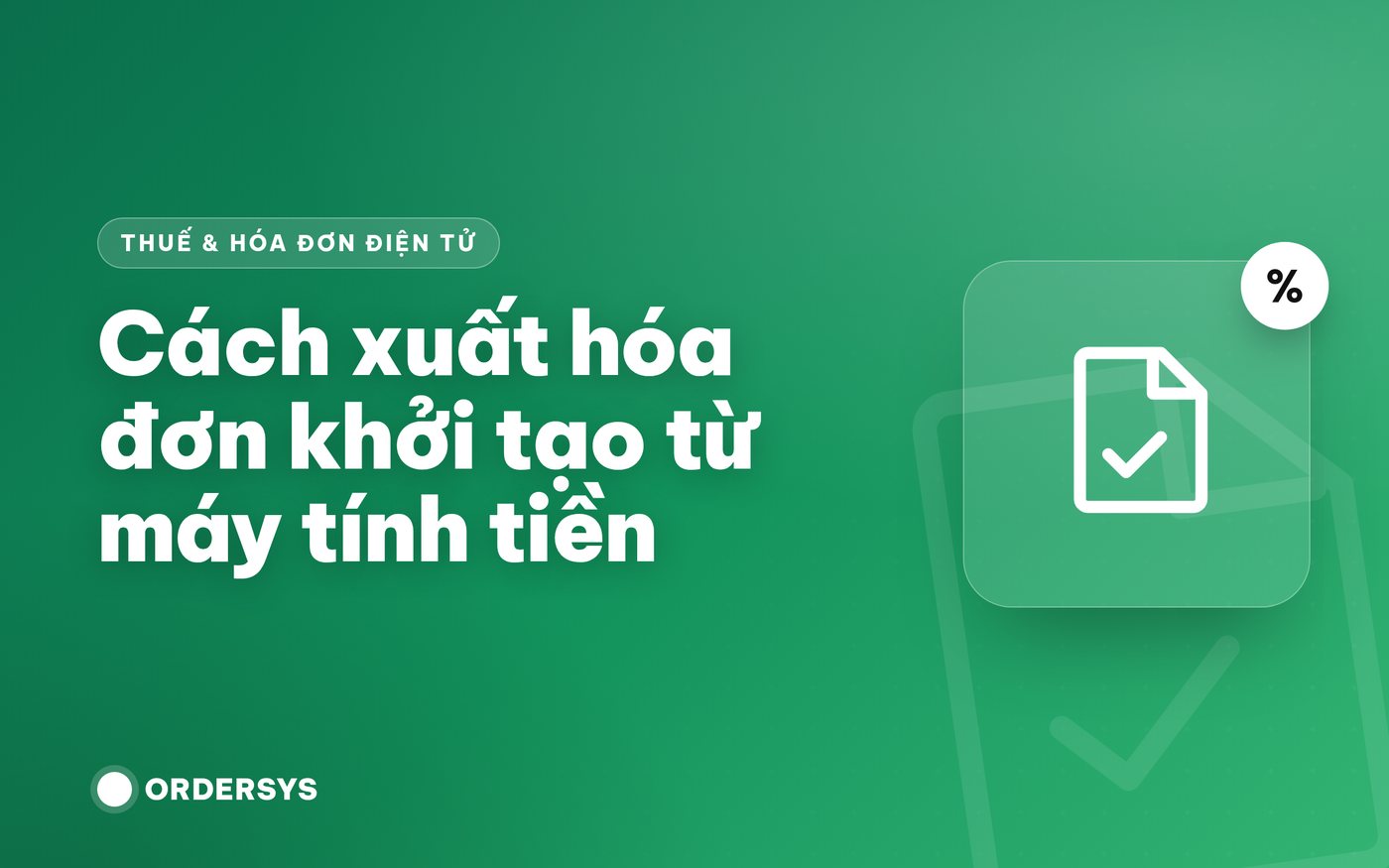 Cách xuất hóa đơn khởi tạo từ máy tính tiền