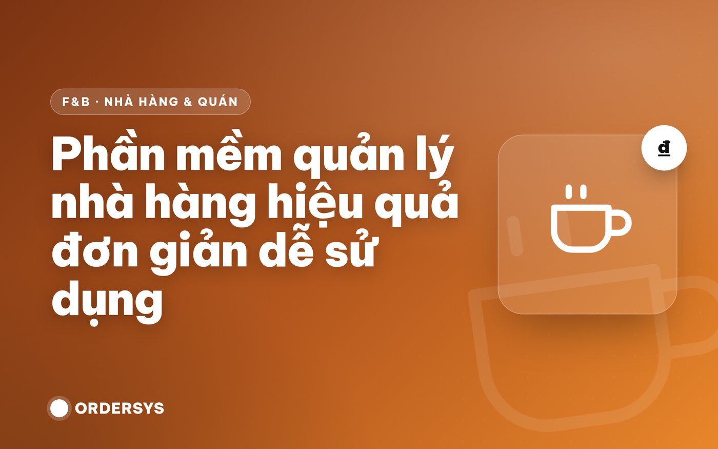 Tiêu chí chọn phần mềm quản lý nhà hàng và bảng so sánh nhanh