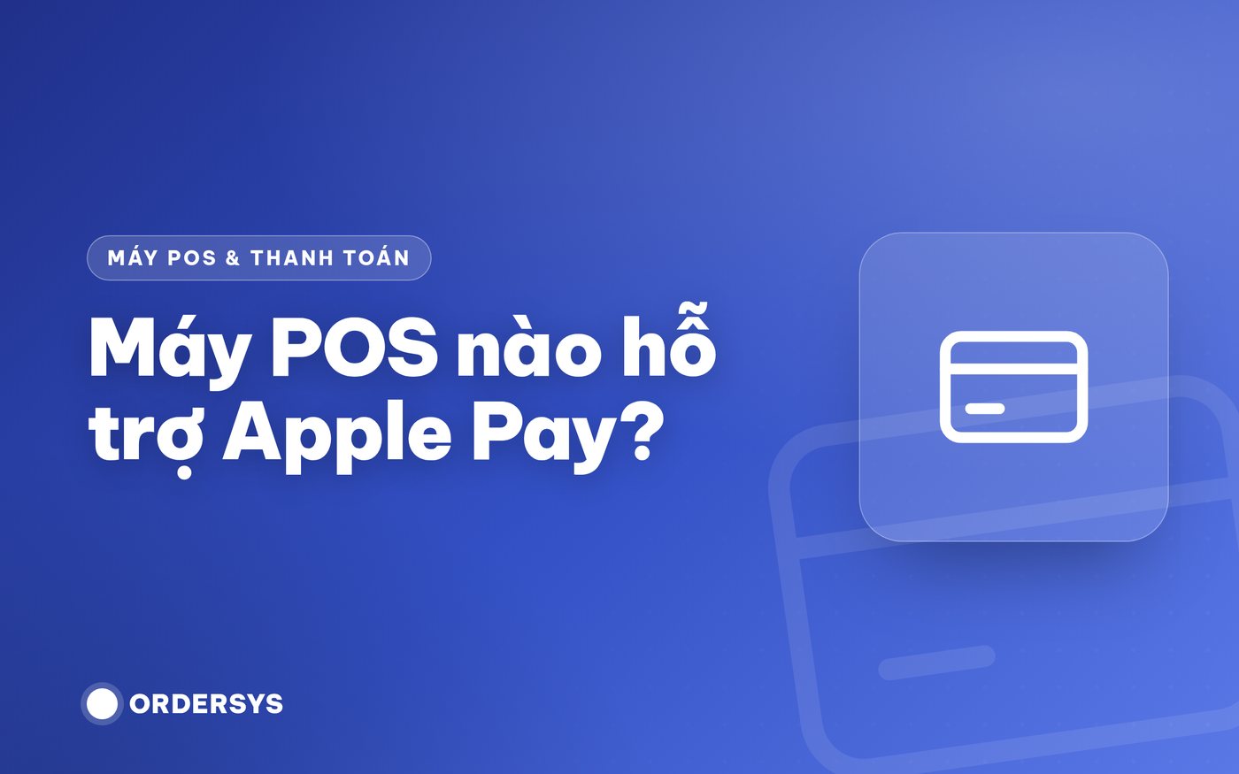 Máy POS nào hỗ trợ Apple Pay?