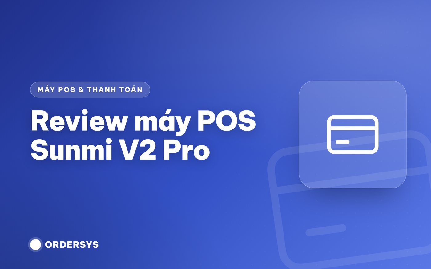 Review máy POS Sunmi V2 Pro