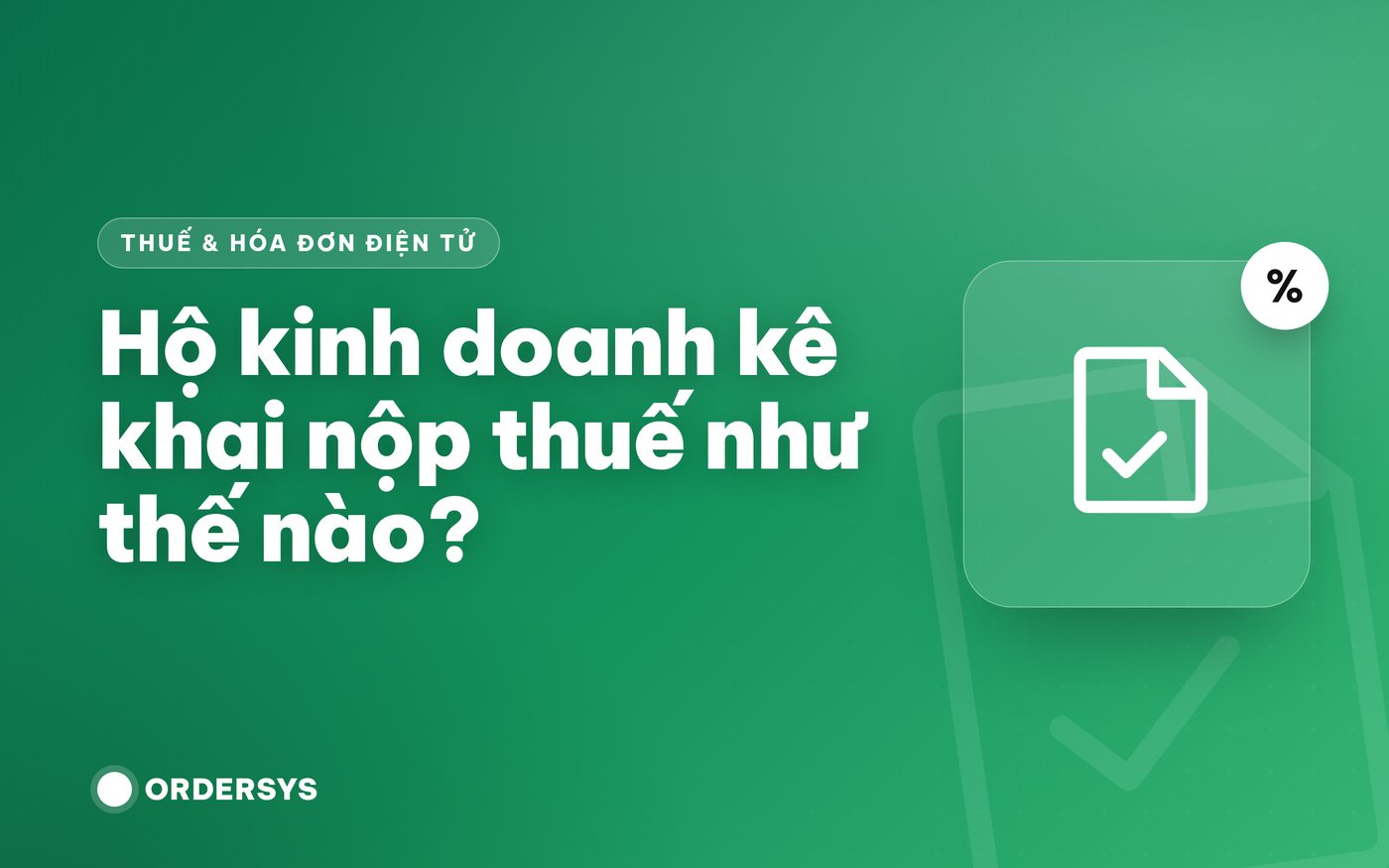 Hộ kinh doanh kê khai nộp thuế như thế nào?