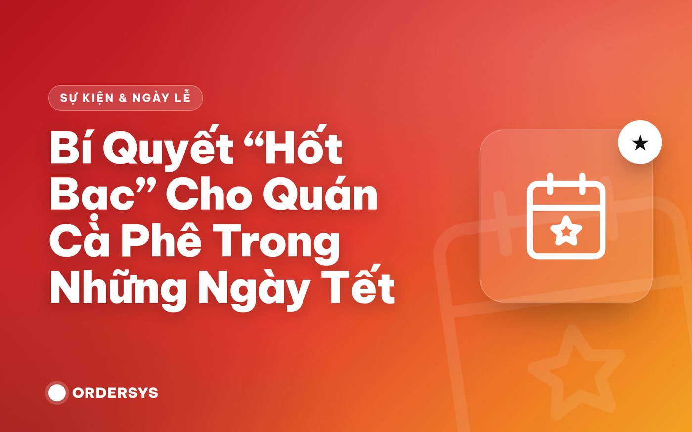 Bí Quyết “Hốt Bạc” Cho Quán Cà Phê Trong Những Ngày Tết