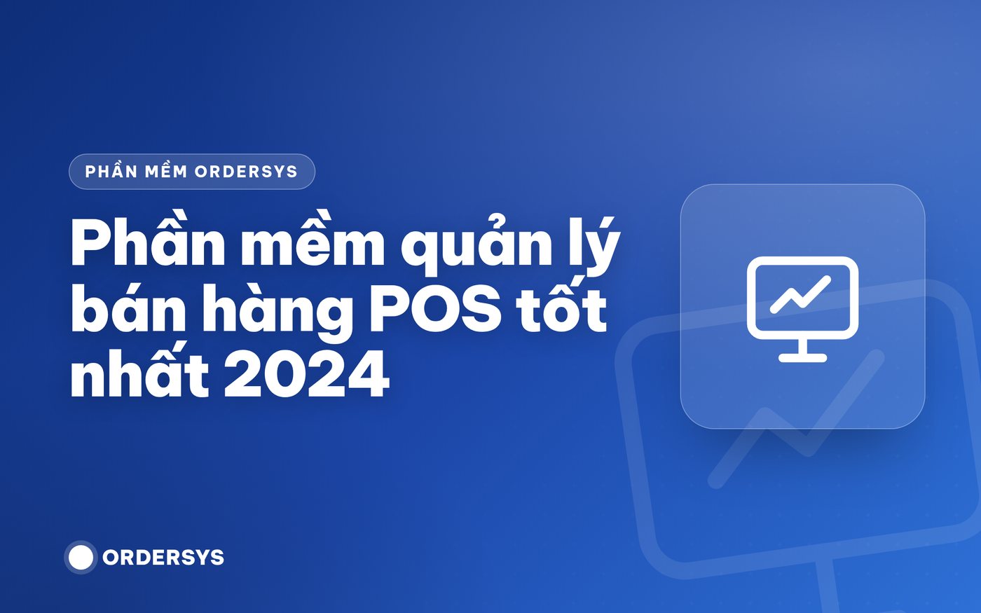 Phần mềm quản lý bán hàng POS tốt nhất 2024