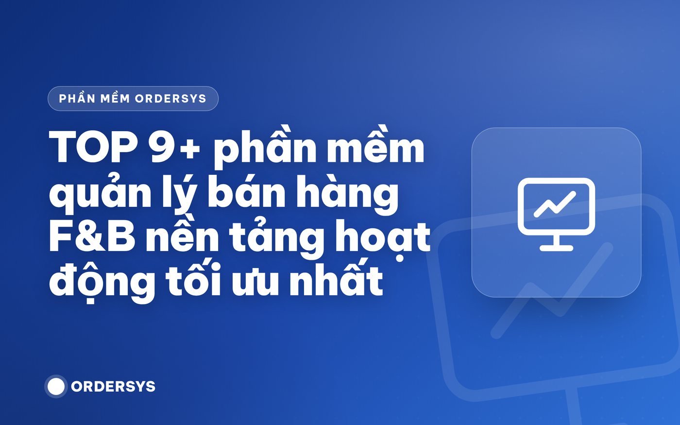 So sánh 9 phần mềm quản lý bán hàng F&B phổ biến