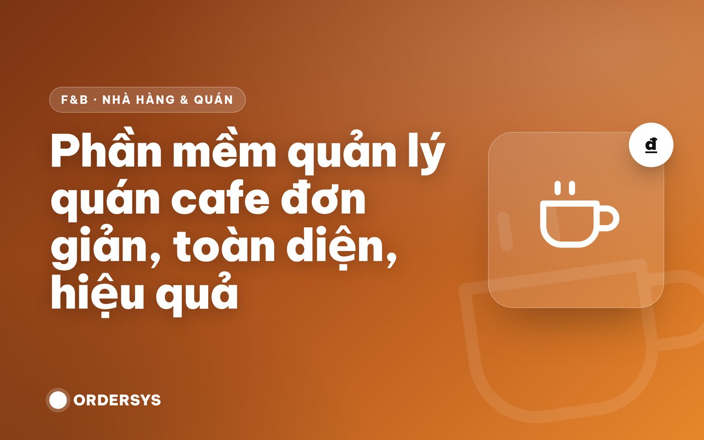 Phần mềm quản lý quán cafe cho từng mô hình: quầy, phục vụ nhanh, phục vụ tại bàn
