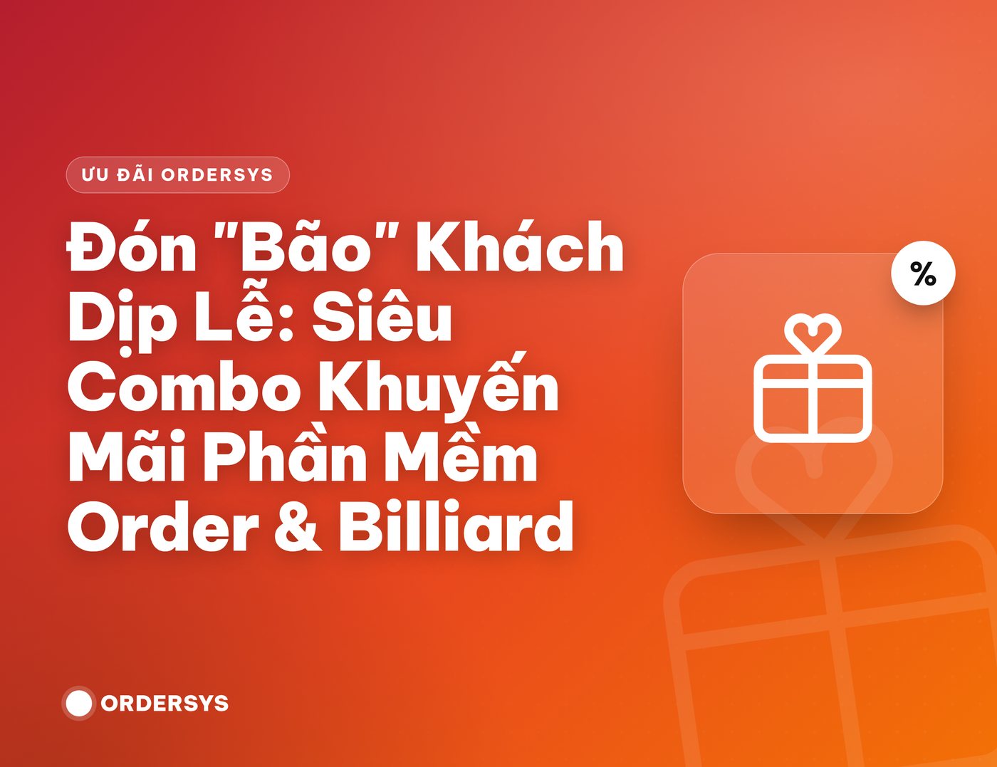 Đón "Bão" Khách Dịp Lễ: Siêu Combo Khuyến Mãi Phần Mềm Order & Billiard